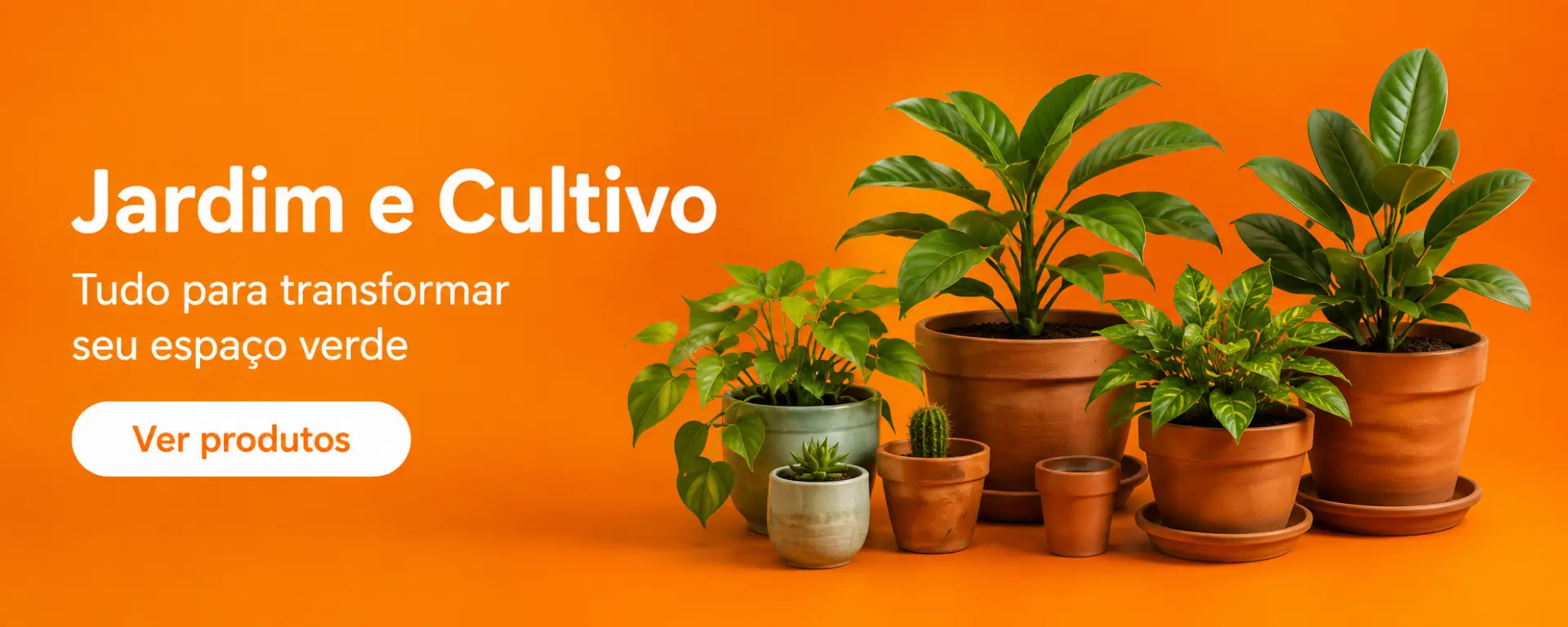 Jardim e Cultivo — tudo para transformar seu espaço verde. Ver produtos.