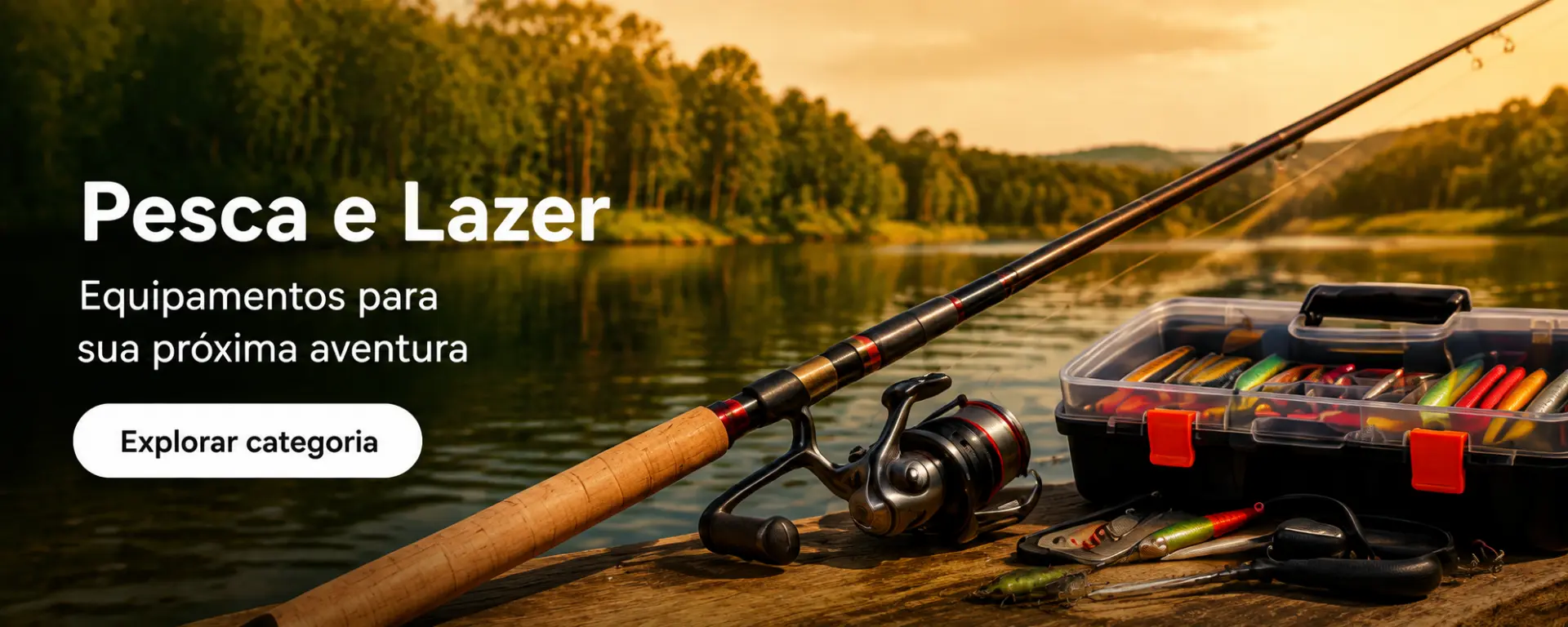 Pesca e Lazer — equipamentos para sua próxima aventura. Explorar categoria.
